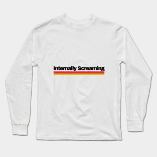 Internally Screaming Long Sleeve T-Shirt